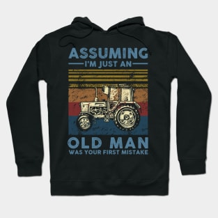 Assuming I'm Just An Old Man Farmer Was Your First Mistake Hoodie